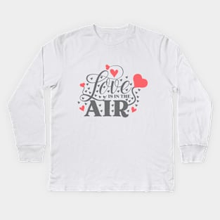 Love is in the Air Kids Long Sleeve T-Shirt